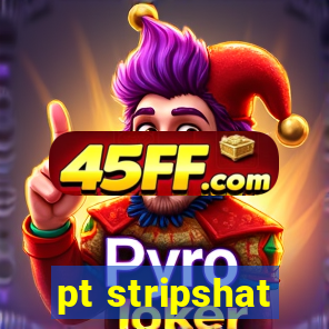pt stripshat